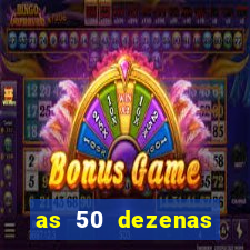 as 50 dezenas melhores de 20 pontos